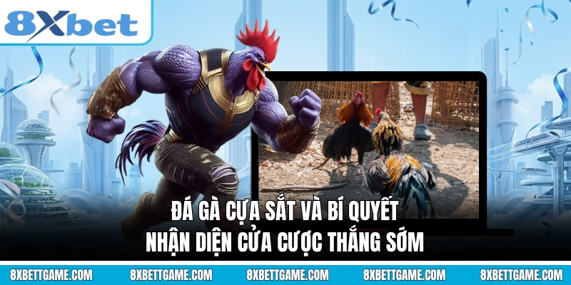 Đá Gà Cựa Sắt Và Bí Quyết Nhận Diện Cửa Cược Thắng Sớm
