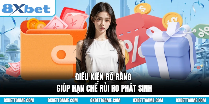 Điều kiện rõ ràng giúp hạn chế rủi ro phát sinh