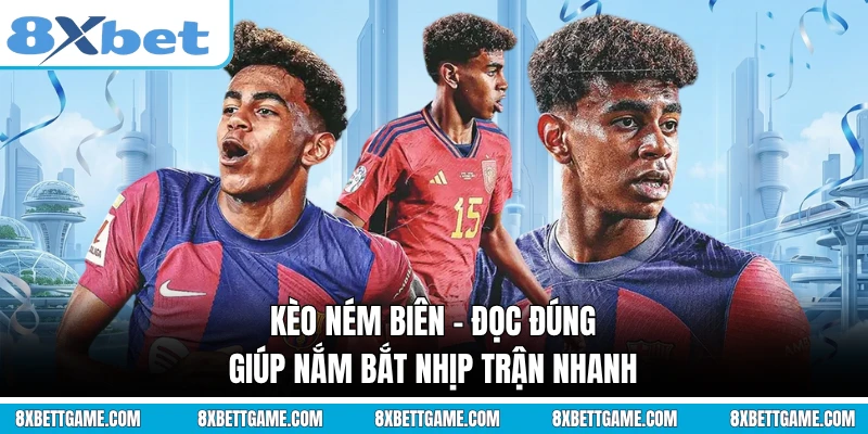 Kèo Ném Biên - Đọc Đúng Giúp Nắm Bắt Nhịp Trận Nhanh