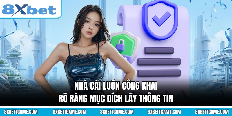 Nhà cái luôn công khai rõ ràng mục đích lấy thông tin