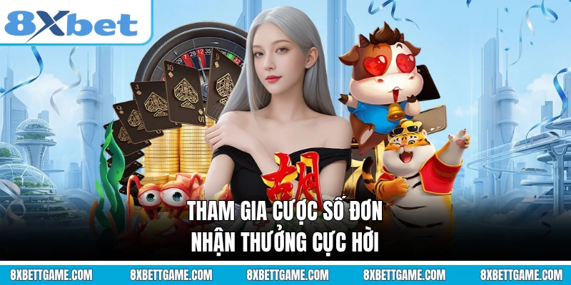 Tham gia cược số đơn nhận thưởng cực hời