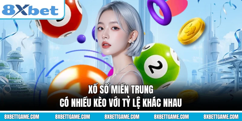 Xổ số miền Trung có nhiều kèo với tỷ lệ khác nhau